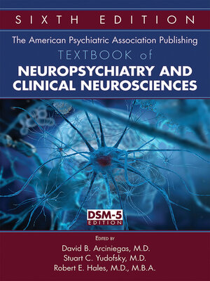 cover image of The American Psychiatric Publishing Textbook of Neuropsychiatry and Behavioral Neuroscience